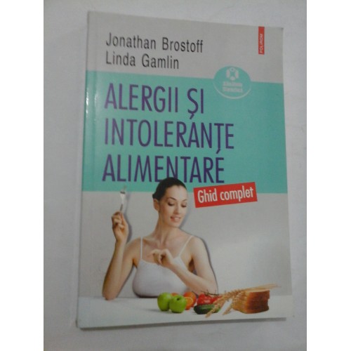 ALERGII SI INTOLERANTE ALIMENTARE ghid complet - Jonathan Brostoff Linda Gamlin ALERGII SI INTOLERANTE ALIMENTARE ghid complet - Jonathan Brostoff Linda Gamlin